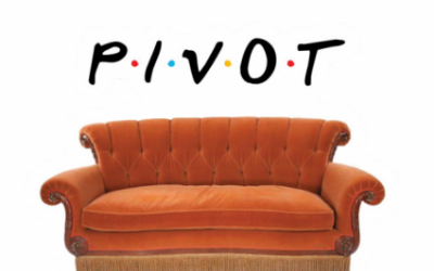 “PIVOT!” It’s time to hand this word back to Ross from Friends.